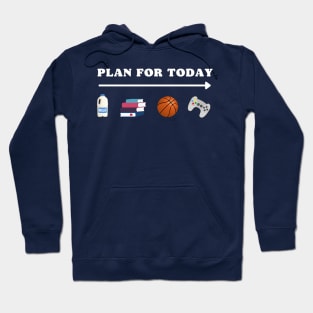 PLAN FOR TODAY MILK SCHOOL BASKETBALL GAMING FUNNY Hoodie